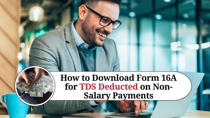 Complete Guide: How to Download Form 16A for TDS Deducted on Non-Salary Payments