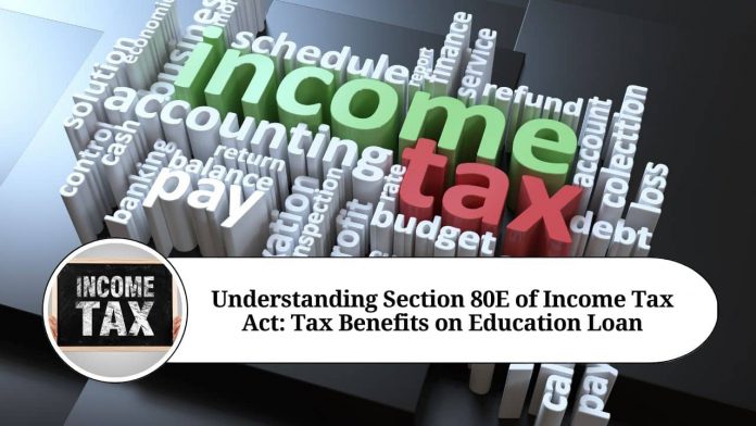 Understanding Section 80E of Income Tax Act: Tax Benefits on Education Loan