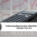 Understanding Section 40a(2)(b) of the Income Tax Act
