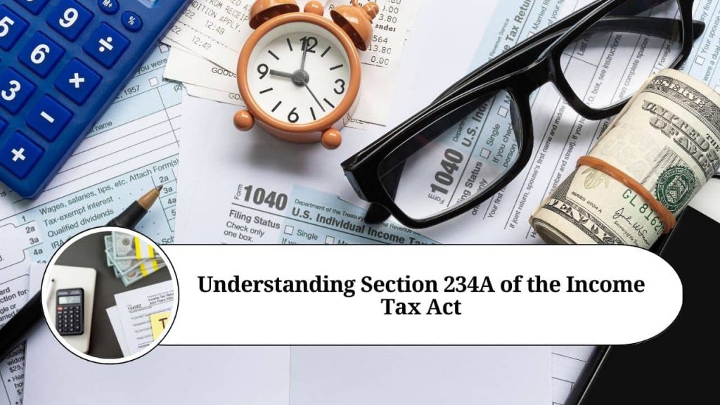 Understanding Section 234A Of The Income Tax Act - Marg ERP Blog