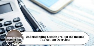 Understanding Section 17(1) of the Income Tax Act: An Overview