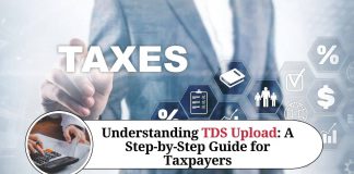 Understanding TDS Upload: A Step-by-Step Guide for Taxpayers