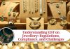 Understanding GST on Jewellery: Regulations, Compliance, and Challenges