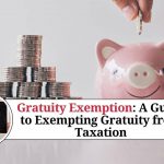 Understanding Gratuity Exemption: A Guide to Exempting Gratuity from Taxation