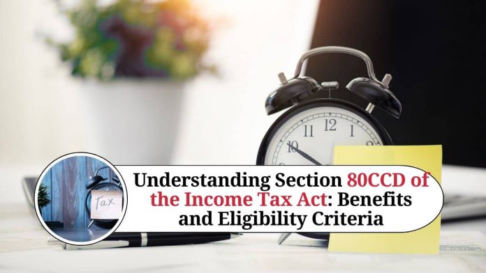 Understanding Section 80CCD of the Income Tax Act: Benefits and Eligibility Criteria