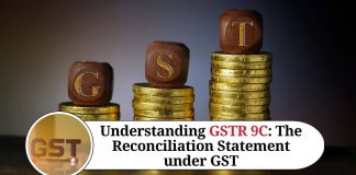 Understanding GSTR 9C: The Reconciliation Statement under GST