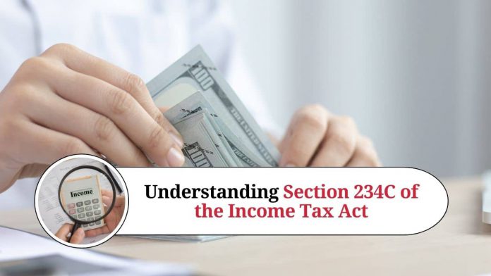 Understanding Section 234C of the Income Tax Act