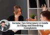 Income Tax Grievance: A Guide to Filing and Resolving Complaints