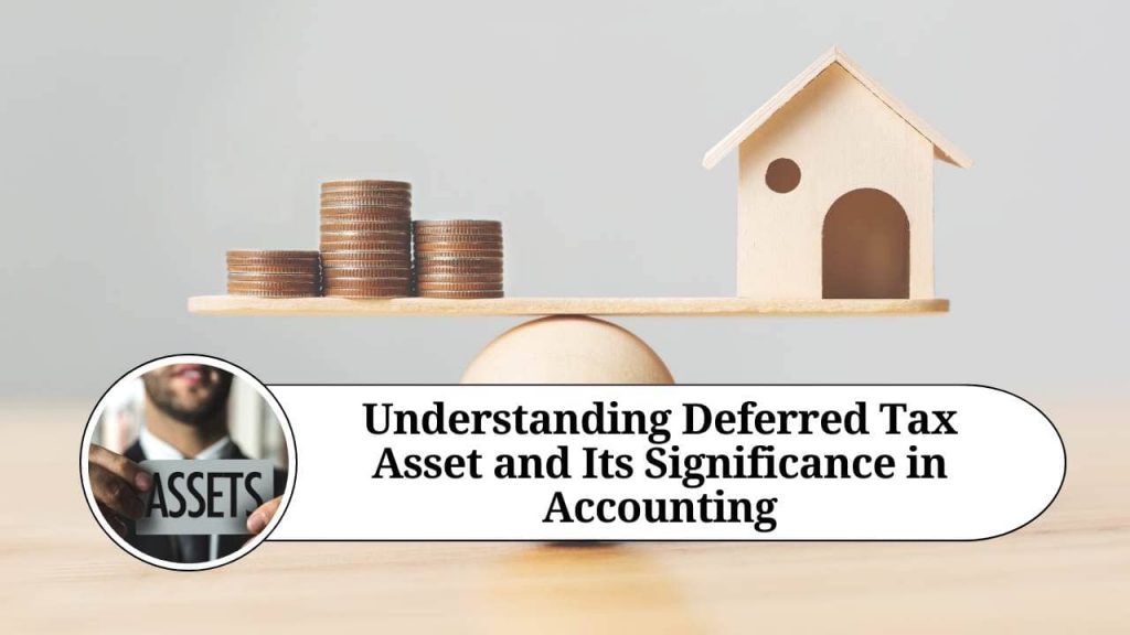 Understanding Deferred Tax Asset and Its Significance in Accounting ...