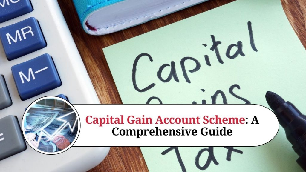 Capital Gain Account Scheme A Comprehensive Guide
