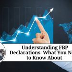 Understanding FBP Declarations: A Guide for Individuals and Businesses