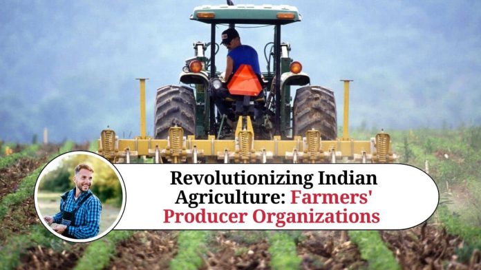 Revolutionizing Indian Agriculture: How Farmers' Producer Organizations (FPOs) are Empowering Farmers and Transforming the Sector