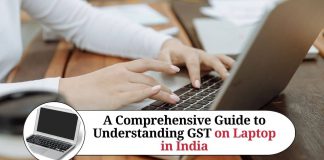 A Comprehensive Guide to Understanding GST on Laptop in India