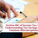 Section 80C of Income Tax Act: Understanding Tax Savings and Common Misconceptions