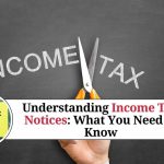 Understanding Income Tax Notices: What You Need to Know