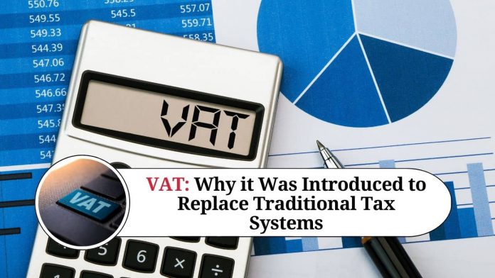 VAT: Why it Was Introduced to Replace Traditional Tax Systems and its Impact on Business and Consumers