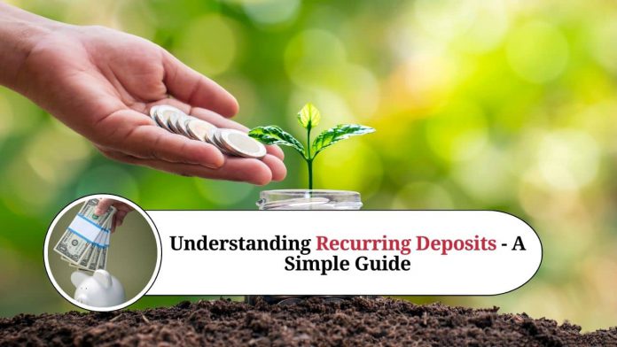 Understanding Recurring Deposits - A Simple Guide