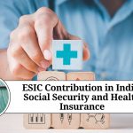 ESIC Contribution in India: Social Security and Health Insurance