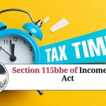 Section 115bbe of Income Tax Act: All You Need to Know about Taxation of Income from Undisclosed Sources