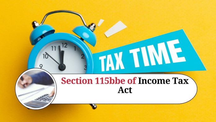 Section 115bbe of Income Tax Act: All You Need to Know about Taxation of Income from Undisclosed Sources