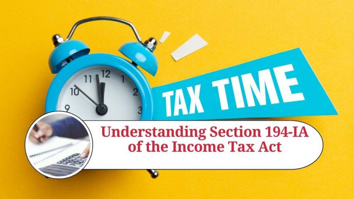 Understanding Section 194-IA of the Income Tax Act: TDS on Property Transactions