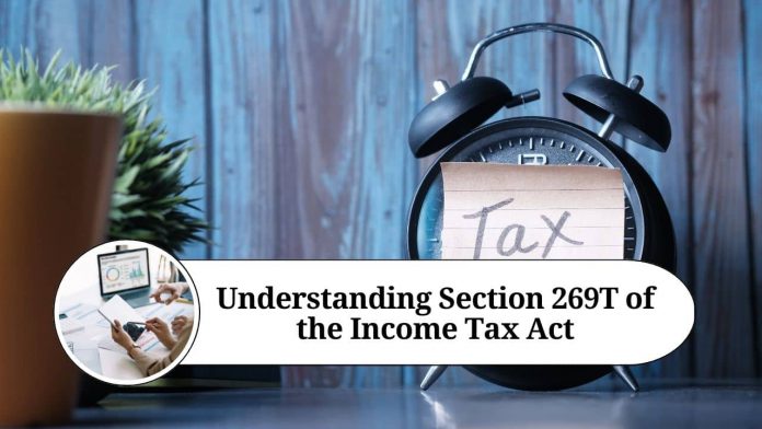 Understanding Section 269T of the Income Tax Act: Prohibition of Cash Repayment of Loans and Deposits