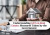 Understanding GST on Real Estate: Impact, Challenges, and Measures Taken by the Government