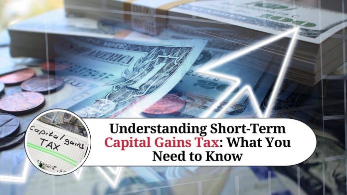 Understanding Short-Term Capital Gains Tax: What You Need to Know