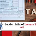 Section 148a of Income Tax Act: Understanding Reopening of Assessments