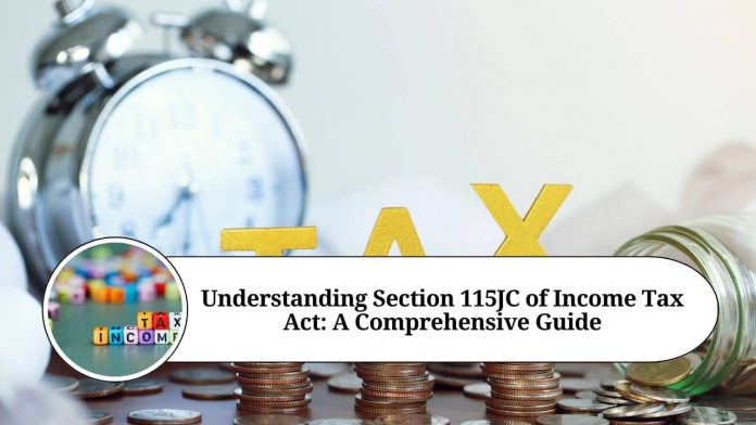 Understanding Section 115JC of Income Tax Act: A Comprehensive Guide