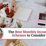 The Best Monthly Income Schemes to Consider