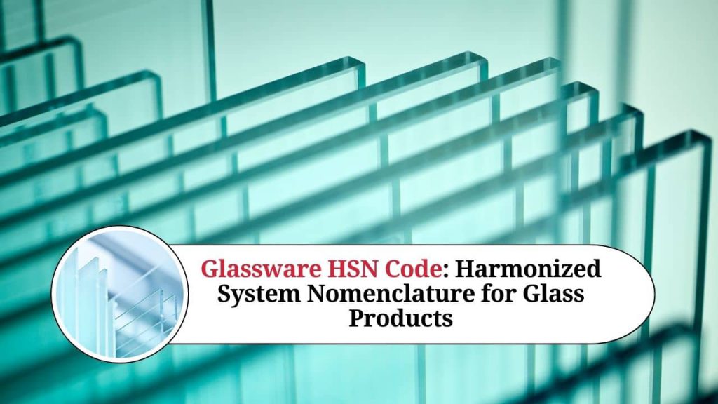 Glassware HSN Code Understanding the Harmonized System Nomenclature