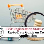 GST Registration Status: An Up-to-Date Guide on Your Application Progress