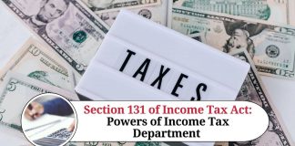 Section 131 of Income Tax Act: Powers of Income Tax Department to Conduct Inquiries, Audits and Investigations