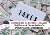 Section 245 of Income Tax Act: A Comprehensive Guide to Settlement Commission's Powers and Limitations