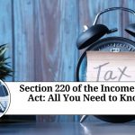 Section 220 of the Income Tax Act: All You Need to Know