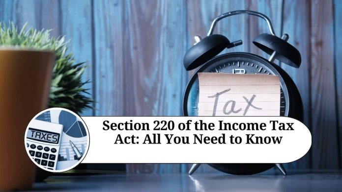 Section 220 of the Income Tax Act: All You Need to Know