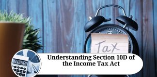 Understanding Section 10D of the Income Tax Act: Tax Benefits on Life Insurance Policies