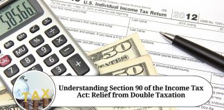 Understanding Section 90 of the Income Tax Act: Relief from Double Taxation