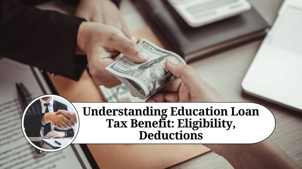 understanding-education-loan-tax-benefit-eligibility-deductions-and-more