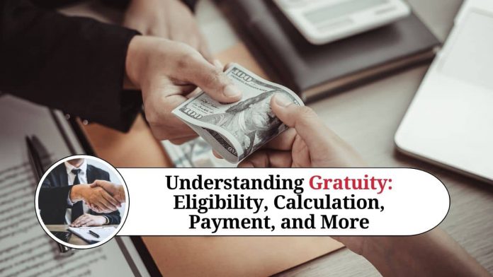 Understanding Gratuity: Eligibility, Calculation, Payment, and More