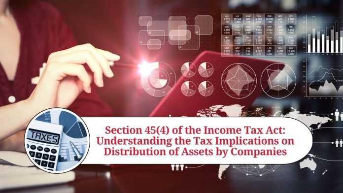 Section 45(4) of the Income Tax Act: Understanding the Tax Implications on Distribution of Assets by Companies