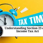 Understanding Section 23 of the Income Tax Act: Sources of Income and Deductions.