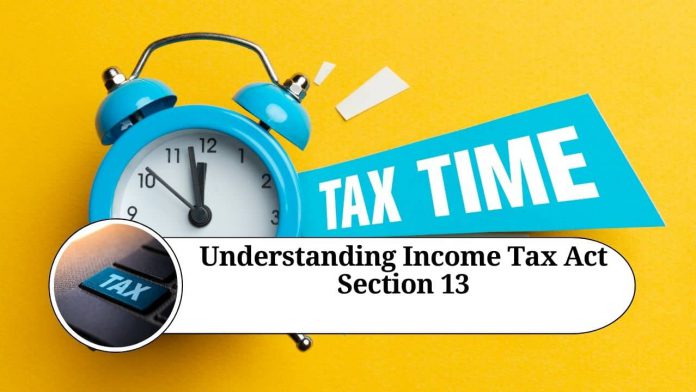 Understanding Income Tax Act Section 13: Computation of Income from Business or Profession