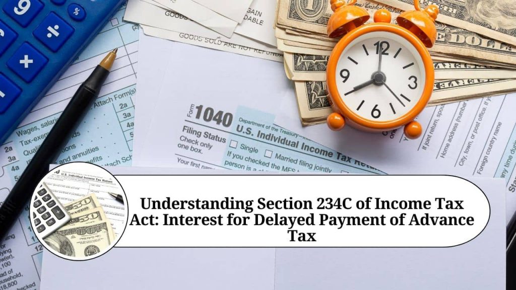 Understanding Section 234C of Income Tax Act: Interest for Delayed ...