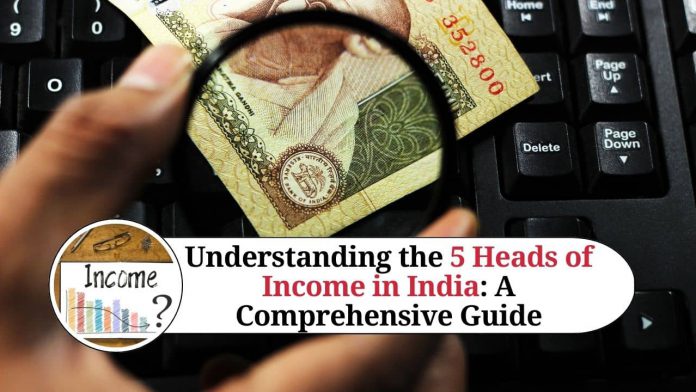 Understanding the 5 Heads of Income in India: A Comprehensive Guide