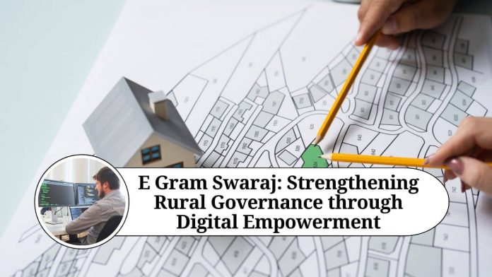 E Gram Swaraj: Strengthening Rural Governance through Digital Empowerment