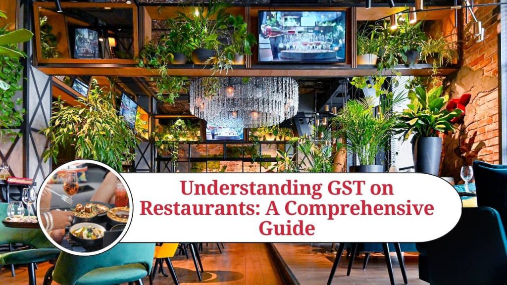 Understanding GST on Restaurants A Comprehensive Guide