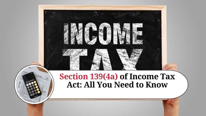 Section 139(4a) of Income Tax Act: All You Need to Know