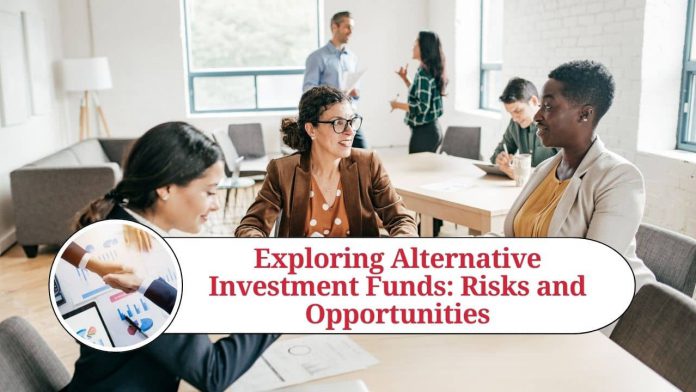 Exploring Alternative Investment Funds: Risks and Opportunities